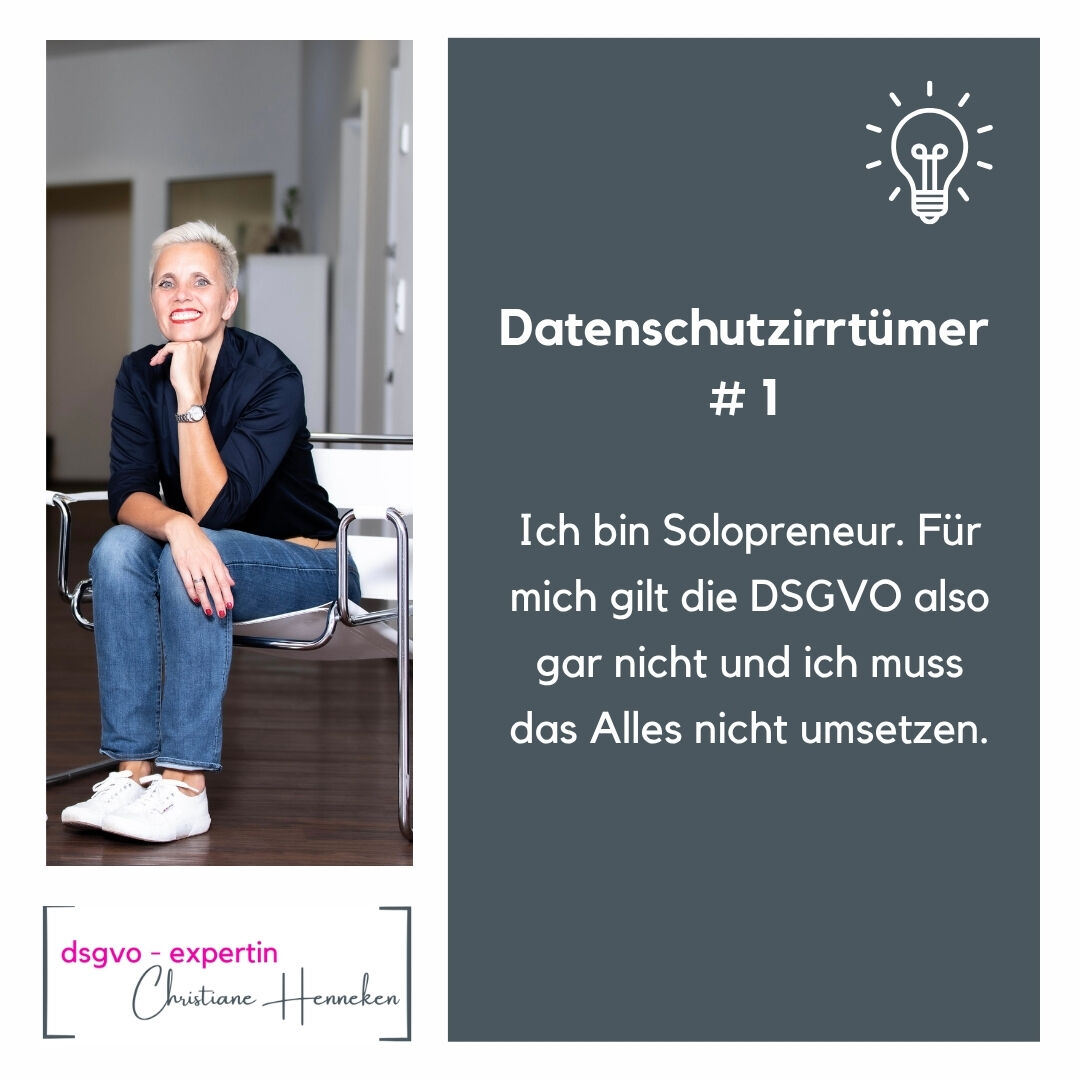 DSGVO-Experin, Rechtsanwältin Christiane Henneken und Text: Ich bin Soloprenuer. Für mich gilt die DSGVO also gar nicht und ich muss das Alles gar nicht umsetzen.